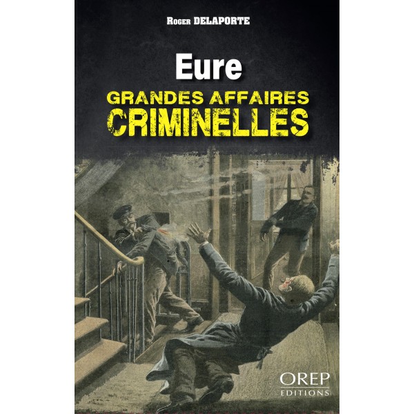 Eure – Grandes Affaires Criminelles