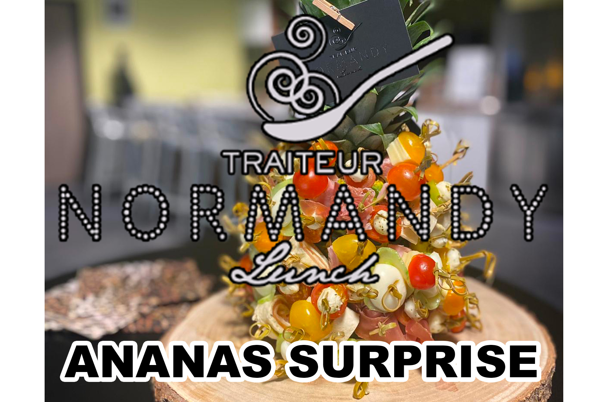 Spécialités Normandy Lunch - Ananas Surprise
